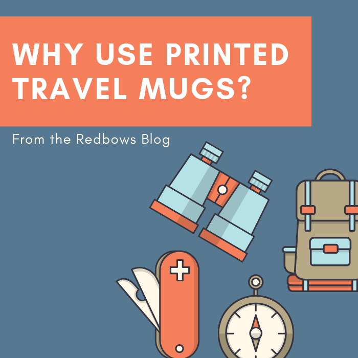 Why Use Printed Travel Mugs